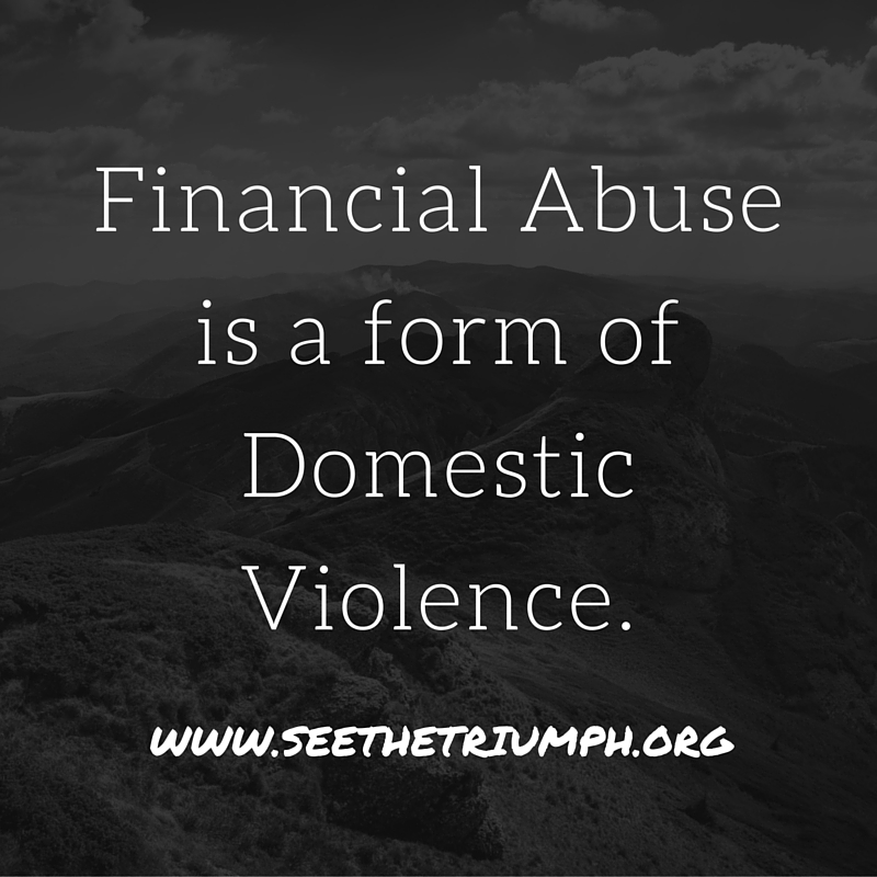 Financial Abuse Is A Form Of Domestic Violence See The Triumph